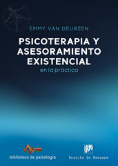 PSICOTERAPIA Y ASESORAMIENTO EXISTENCIAL EN LA PRACTICA | EMMY VAN DEURZEN | DESCLEE DE BROUWER EDITORIAL | 9788433032737