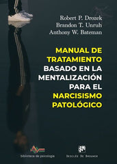 MANUAL DE TRATAMIENTO BASADO EN MENTALIZACION PARA NARCICIS | ROBERT P DROZEK | DESCLEE DE BROUWER EDITORIAL | 9788433039583
