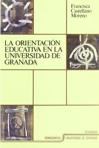 LA ORIENTACION EDUCATIVA | SIN AUTOR | UNIVERSIDAD GRANADA | 9788433820211