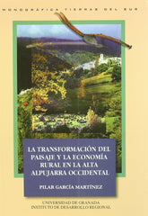 TRANSFORMACION PAISAJE Y ECONOMIA RURAL ALTA ALPUJARRA OCCI, | GARCIA MARTINEZ,PILAR | UNIVERSIDAD GRANADA | 9788433825735