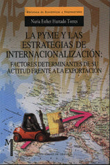 PYME Y LAS ESTRATEGIAS DE INTERNACIONALIZACION,LA | HURTADO TORRES,NURIA ESTHER | UNIVERSIDAD GRANADA | 9788433828552