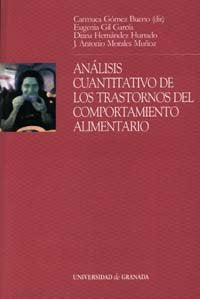 ANALISIS CUANT,DE LOS TRASTORNOS DEL COMPOR,ALIMENTARI | AA,VV, | UNIVERSIDAD GRANADA | 9788433831699