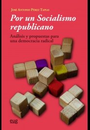 POR UN SOCIALISMO REPUBLICANO | PEREZ TAPIAS,JOSE ANTONIO | UNIVERSIDAD GRANADA | 9788433857484