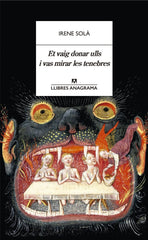 ET VAIG DONAR ULLS I VAS MIRAR LES TENEBRES | Sola Saez, Irene | 9788433905130 (Editorial anagrama catalan)