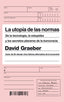 UTOPIA DE LAS NORMAS,LA | GRAEBER,DAVID | ARIEL | 9788434422797