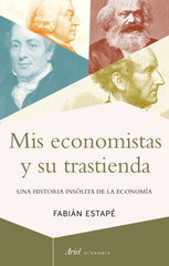 MIS ECONOMISTAS Y SU TRASTIENDA | FABIAN ESTAPE RODRIGUEZ | ARIEL | 9788434430693