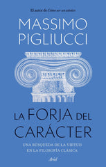LA FORJA DEL CARACTER | PIGLIUCCI, MASSIMO | ARIEL | 9788434436053