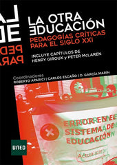 OTRA EDUCACION PEDAGOGIAS CRITICAS PARA EL SIGLO XXI,LA | APARICI MARINO,ROBERTO | UNED | 9788436273731