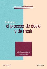 TRATANDO EL PROCESO DE DUELO Y DE MORIR | NOMEN MARTIN,LEILA | PIRAMIDE | 9788436821895