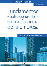 FUNDAMENTOS Y APLICACIONES DE GESTION FINANCIERA DE EMPRESA | CASTAN,JOSE MARIA | PIRAMIDE | 9788436823202