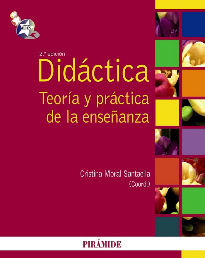 DIDACTICA TEORIA Y PRACTICA DE LA ENSEÑANZA | MORAL SANTAELLA,CRISTINA | PIRAMIDE | 9788436824131