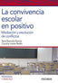 CONVIVENCIA ESCOLAR EN POSITIVO,LA | IBARROLA GARCIA,SARA/IRIARTE REDIN,C | PIRAMIDE | 9788436826418