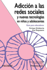 ADICCION A LAS REDES SOCIALES Y NUEVAS TECNOLOGIAS EN NIÑOS | ECHEBURUA ODRIOZOLA,ENRIQUE | PIRAMIDE | 9788436826869