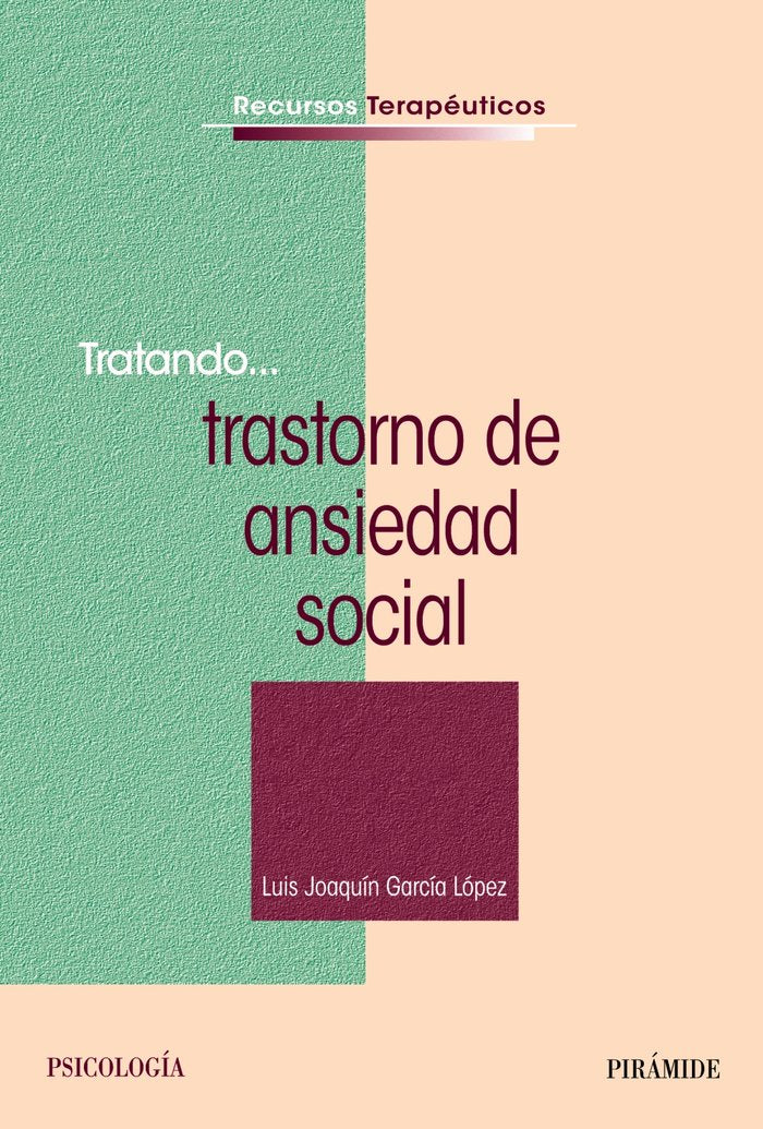 TRATANDO,,, TRASTORNO DE ANSIEDAD SOCIAL | GARCIA LOPEZ, LUIS JOAQUIN | PIRAMIDE | 9788436828597