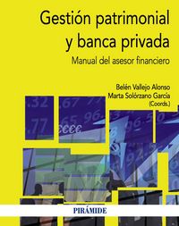 GESTION PATRIMONIAL Y BANCA PRIVADA | VALLEJO ALONSO, BELEN/SOLORZANO GARCIA, | PIRAMIDE | 9788436829426