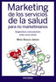 MARKETING DE LOS SERVICIOS DE LA SALUD PARA NO MARKETINIANO | JIMENEZ,MARIA ANGELES | PIRAMIDE | 9788436832907
