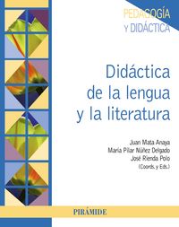 DIDACTICA DE LA LENGUA Y LA LITERATURA | MATA ANAYA,JUAN/NUÑEZ DELGADO,MARIA | PIRAMIDE | 9788436834338