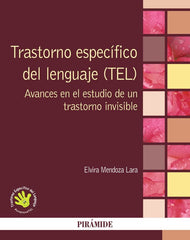 TRASTORNO ESPECIFICO DEL LENGUAJE (TEL) | MENDOZA LARA, ELVIRA | PIRAMIDE | 9788436836196