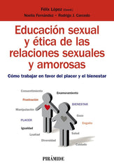 EDUCACION SEXUAL Y ETICA RELACIONES SEXUALES Y AMOROSAS | LOPEZ SANCHEZ,FELIX/CARCEDO GONZALEZ,R, | PIRAMIDE | 9788436837995