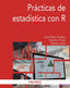 PRACTICAS DE ESTADISTICA CON R | SARABIA ALEGRIA, JOSE MARIA/PRIETO MENDO | PIRAMIDE | 9788436838732