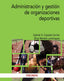 ADMINISTRACION Y GESTION DE ORGANIZACIONES DEPORTIVAS - 9788436839135