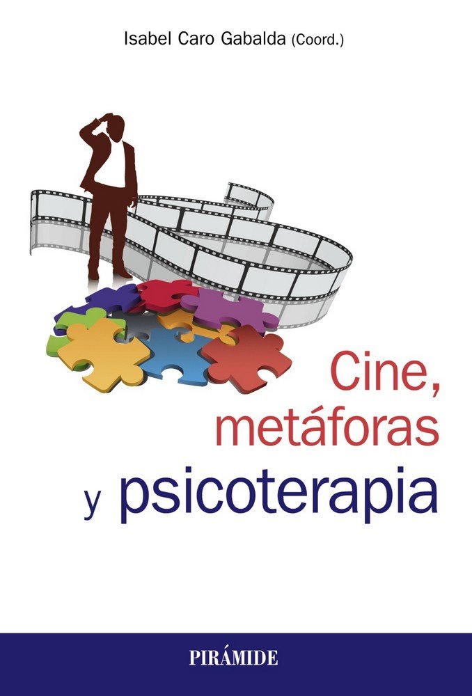 CINE, METAFORAS Y PSICOTERAPIA | CARO GABALDA, ISABEL | PIRAMIDE | 9788436840407
