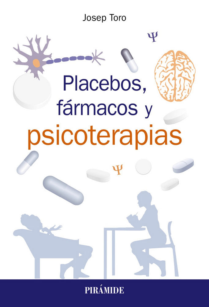 PLACEBOS, FARMACOS Y PSICOTERAPIA | TORO TRALLERO, JOSEP | PIRAMIDE | 9788436840834