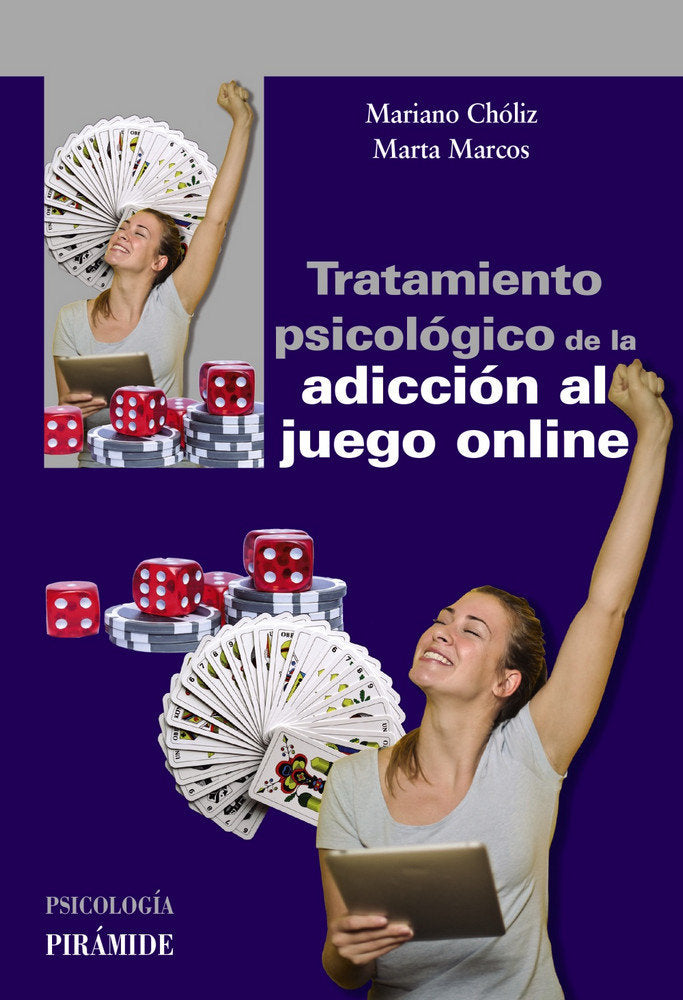 TRATAMIENTO PSICOLOGICO DE LA ADICCION AL JUEGO ONLINE | CHOLIZ MONTAÑES, MARIANO/MARCOS, MARTA | PIRAMIDE | 9788436841961