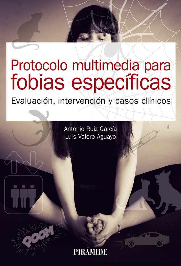 PROTOCOLO MULTIMEDIA PARA FOBIAS ESPECIFICAS | RUIZ GARCIA, ANTONIO/VALERO AGUAYO, LUIS | PIRAMIDE | 9788436844184