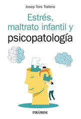 ESTRES MALTRATO INFANTIL Y PSICOPATOLOGIA | TORO TRALLERO, JOSEP | PIRAMIDE | 9788436844306