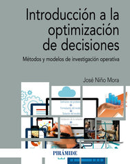 INTRODUCCION A LA OPTIMIZACION DE DECISIONES | NIÑO MORA, JOSE | PIRAMIDE | 9788436845280