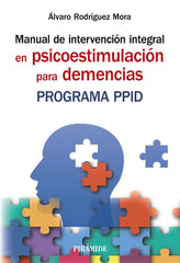 MANUAL DE INTERVENCION INTEGRAL EN PSICOESTIMULACION PARA DE | RODRIGUEZ MORA, ALVARO | PIRAMIDE | 9788436845969