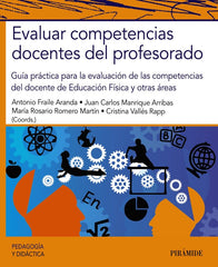 EVALUAR COMPETENCIAS DOCENTES DEL PROFESORADO | FRAILE ARANDA, ANTONIO/MANRIQUE ARRIBAS, | PIRAMIDE | 9788436847956