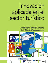 INNOVACION APLICADA EN EL SECTOR TURISTICO | BASTIDAS MANZANO, ANA BELEN/CASADO ARAND | PIRAMIDE | 9788436848267