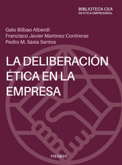 LA DELIBERACION ETICA EN LA EMPRESA | BILBAO ALBERDI, GALO/MARTINEZ CONTRERAS, | PIRAMIDE | 9788436848700