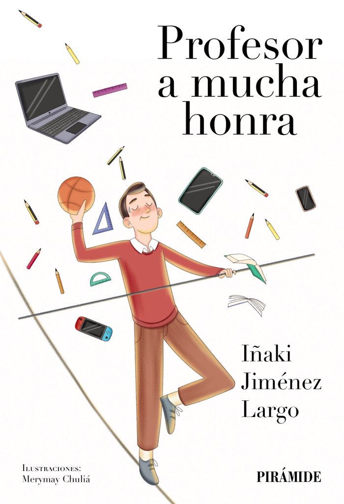 PROFESOR A MUCHA HONRA | JIMENEZ LARGO, IÑAKI | PIRAMIDE | 9788436849363
