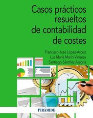 CASOS PRACTICOS RESUELTOS DE CONTABILIDAD DE COSTES | SANCHEZ ALEGRIA, SANTIAGO/MARIN VINUESA, | PIRAMIDE | 9788436849790
