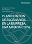 PLANIFICACION DE ESCENARIOS EN LA EMPRESA: UNA MIRADA ETICA | DAL BORGO, RODRIGO/ZUGASTI, IBON/ASTIGAR | PIRAMIDE | 9788436850086