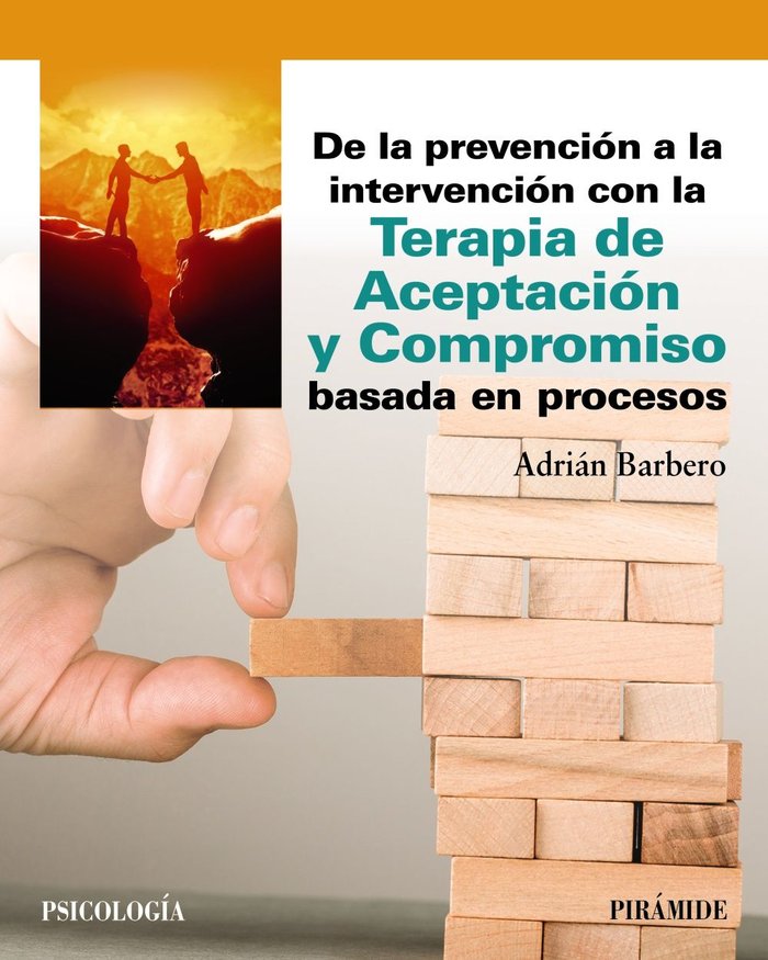 PREVENCION A LA INTERVENCION CON LA TERAPIA DE ACEPTACION Y | BARBERO RUBIO, ADRIAN | PIRAMIDE | 9788436850260