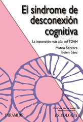 EL SINDROME DE DESCONEXION COGNITIVA | SERVERA BARCELO, MATEU/SAEZ, BELEN | PIRAMIDE | 9788436851151