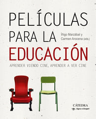 PELICULAS PARA LA EDUCACION | AROCENA, CARMEN/MARZABAL, IÑIGO | CATEDRA | 9788437640570