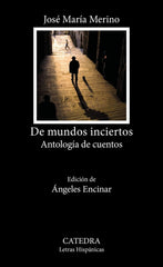 DE MUNDOS INCIERTOS | Merino, Jose Maria | 9788437648842 (Catedra)