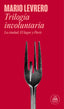 TRILOGIA INVOLUNTARIA LA CIUDAD EL LUGAR PARIS | Mario Levrero | 9788439744412 (Literatura random house)