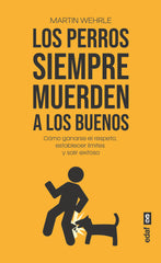 LOS PERROS SIEMPRE MUERDEN A LOS BUENOS | MARTIN WEHRLE | EDAF | 9788441443334