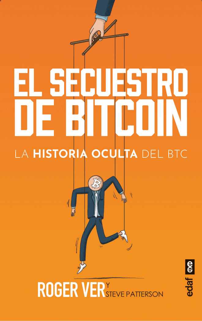 EL SECUESTRO DE BITCOIN | ROGER VER/STEVE PATTERSON | EDAF | 9788441443730