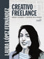 CREATIVO FREELANCE APRENDE A VALORARTE Y A DISFRUTAR CON TU | LOPEZ FERNANDEZ, LAURA | ANAYA MULTIMEDIA | 9788441542228