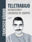 TELETRABAJO AUTOGESTION Y LIDERAZGO DE EQU | RABANO, FRANCISCO | ANAYA MULTIMEDIA | 9788441542716