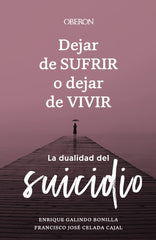DEJAR DE SUFRIR O DEJAR DE VIVIR - 9788441547421