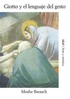 GIOTTO Y EL LENGUAJE DEL GESTO I Barasch, M. I Ediciones Akal I 9788446004394