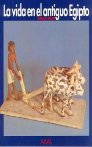 LA VIDA EN EL ANTIGUO EGIPTO I Stead, Iam M. I Ediciones Akal I 9788446006039